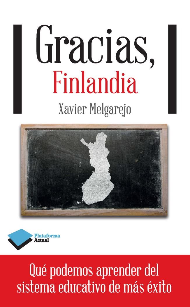 Gracias, Finlandia: Que Podemos Aprender del Sistema Educativo de Mas Exito (ACTUAL)