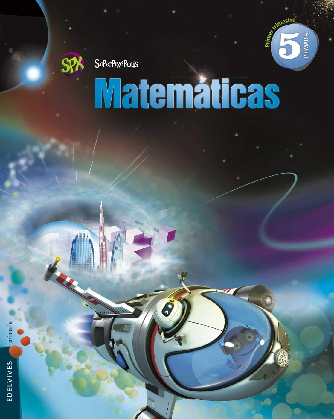 Suprepixépolis, matemáticas, 5 Educación Primaria. 1, 2 y 3 trimestres