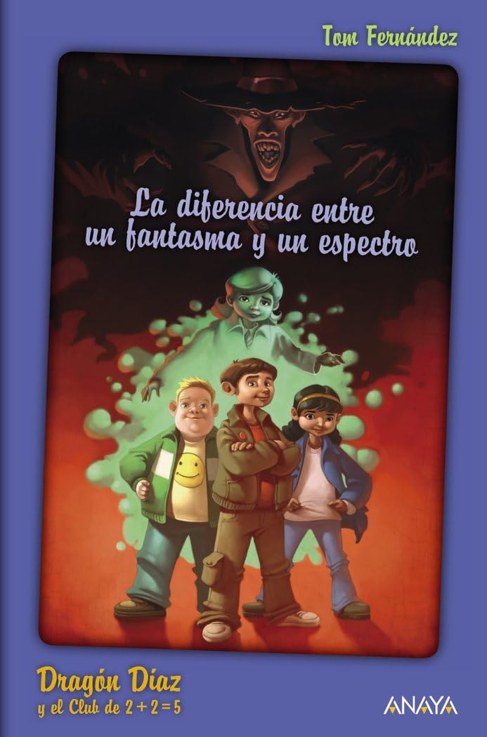 Dragón Díaz y el Club de 2 + 2 = 5. La diferencia entre un fantasma y un espectro (LITERATURA INFANTIL - Narrativa infantil)