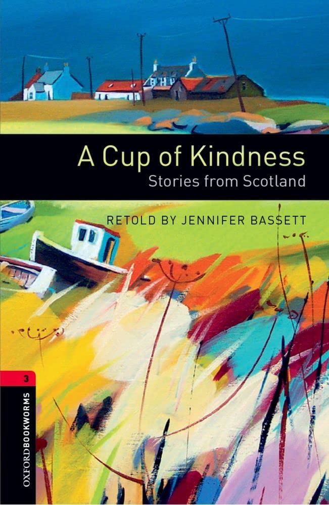 Oxford Bookworms 3. Cup of Kindness: Stories from Scotland
