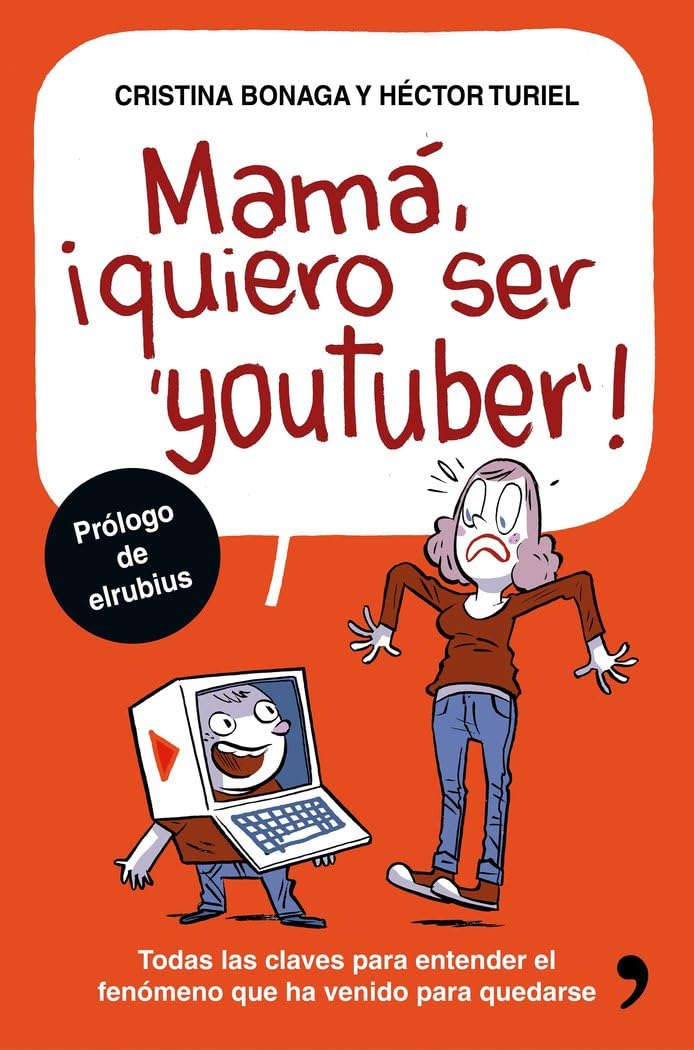 Mamá, quiero ser youtuber: Todas las claves para entender el fenómeno que ha venido para quedarse (Fuera de Colección)