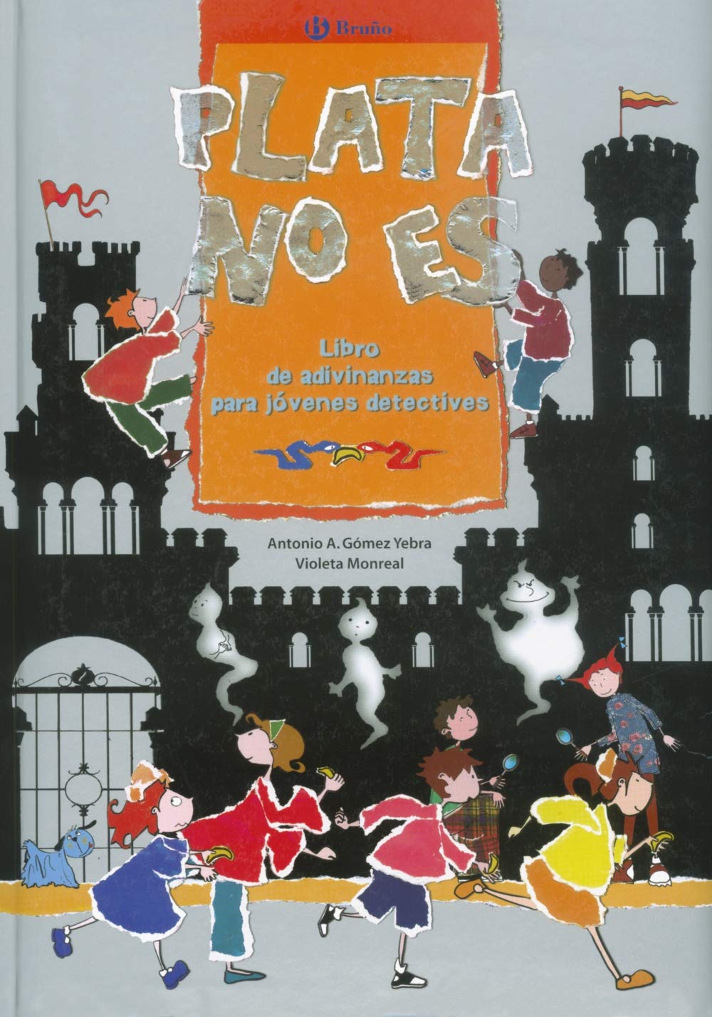 Plata no es: Libro de adivinanzas para jóvenes detectives (Castellano - A PARTIR DE 6 AÑOS - ÁLBUMES - Oro parece)
