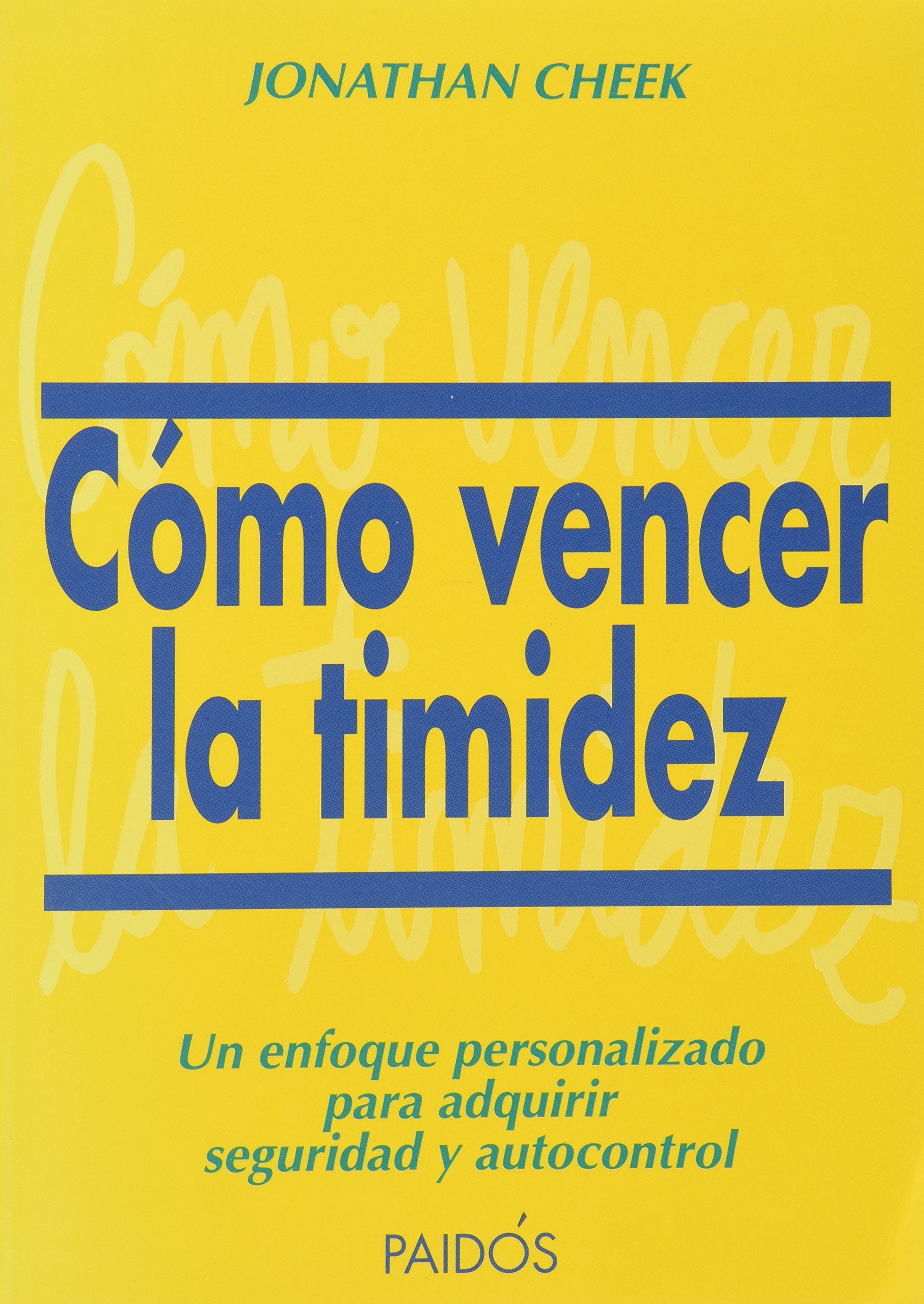 Cómo vencer la timidez : un enfoque personalizado para adquirir seguridad y autocontrol