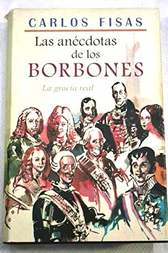 Las anécdotas de los Borbones
