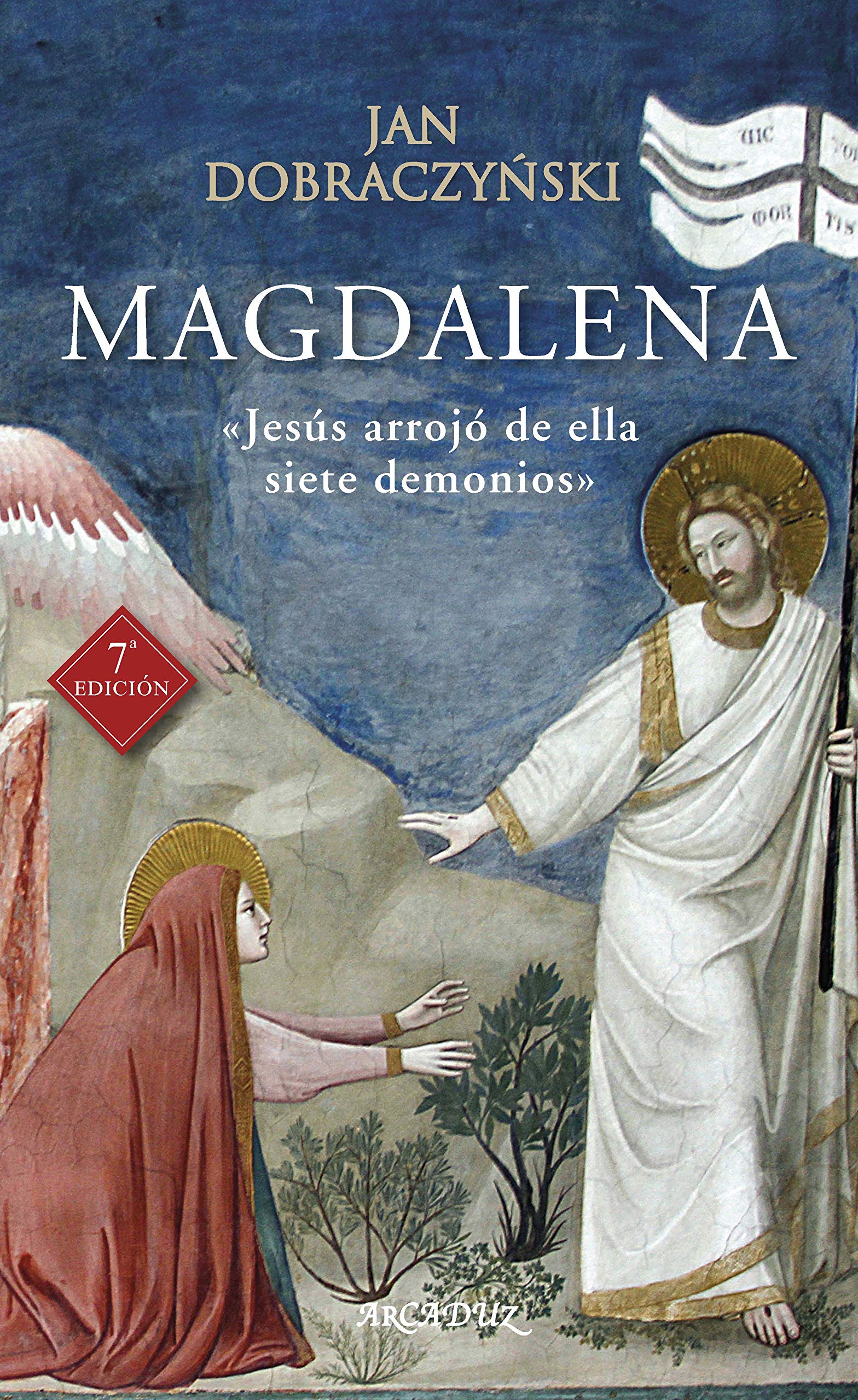 Magdalena (7ﾦ Ed): «Jesús arrojó de ella siete demonios»: 70 (Arcaduz)
