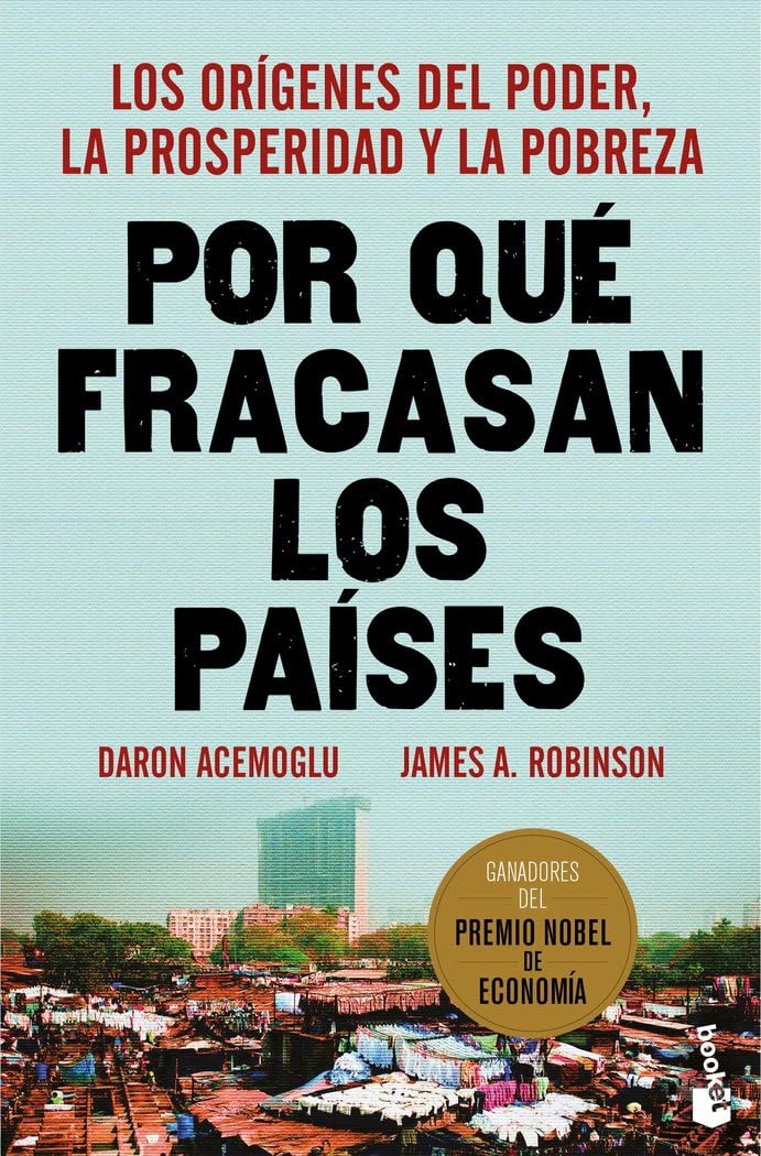 Por qué fracasan los países: Los orígenes del poder, la prosperidad y la pobreza (Actualidad)
