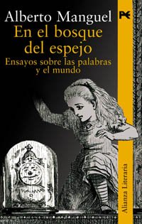 En el bosque del espejo: Ensayos sobre las palabras y el mundo: Ensayos Sobre Las Palabras Y El Mundo / Essays About Words and the World (Alianza Literaria (Al))