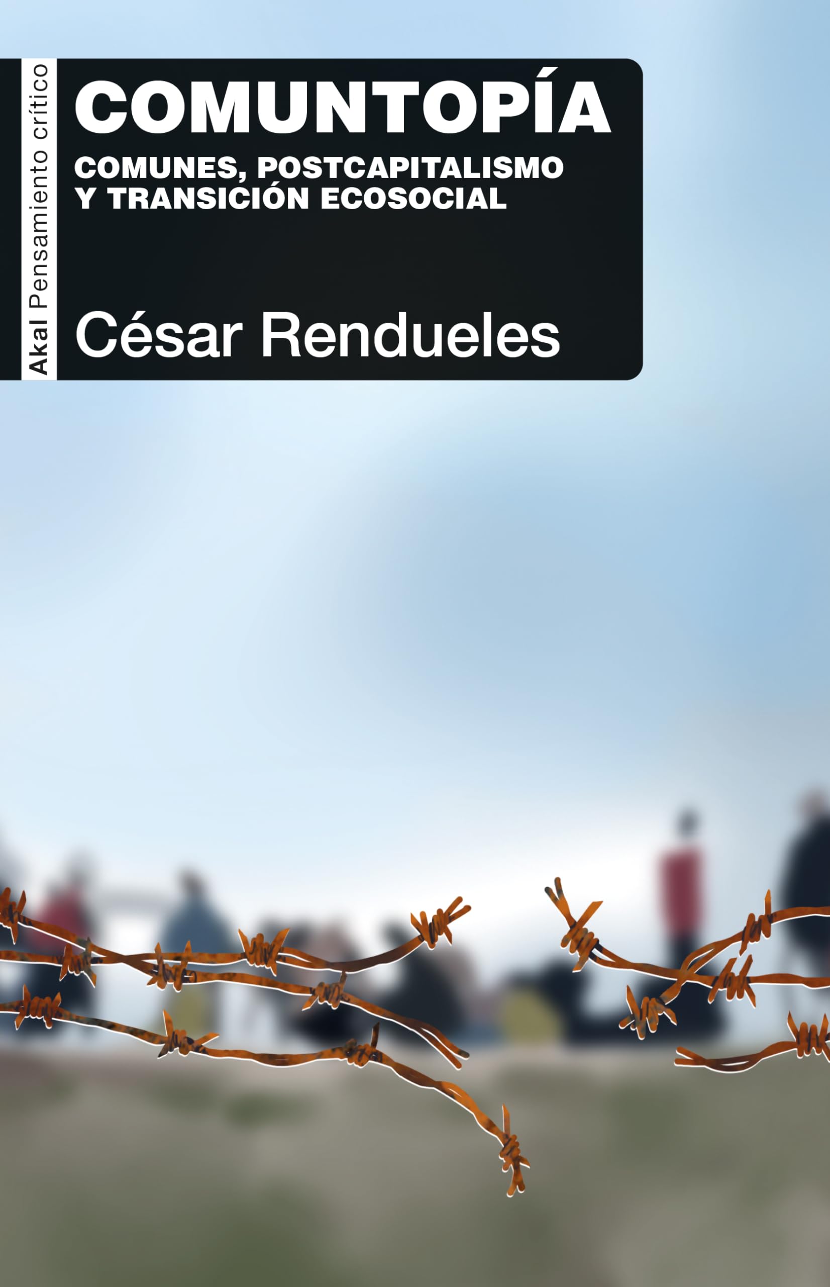 Comuntopía. Comunes, postcapitalismo y transición ecosocial: 121 (Pensamiento crítico)