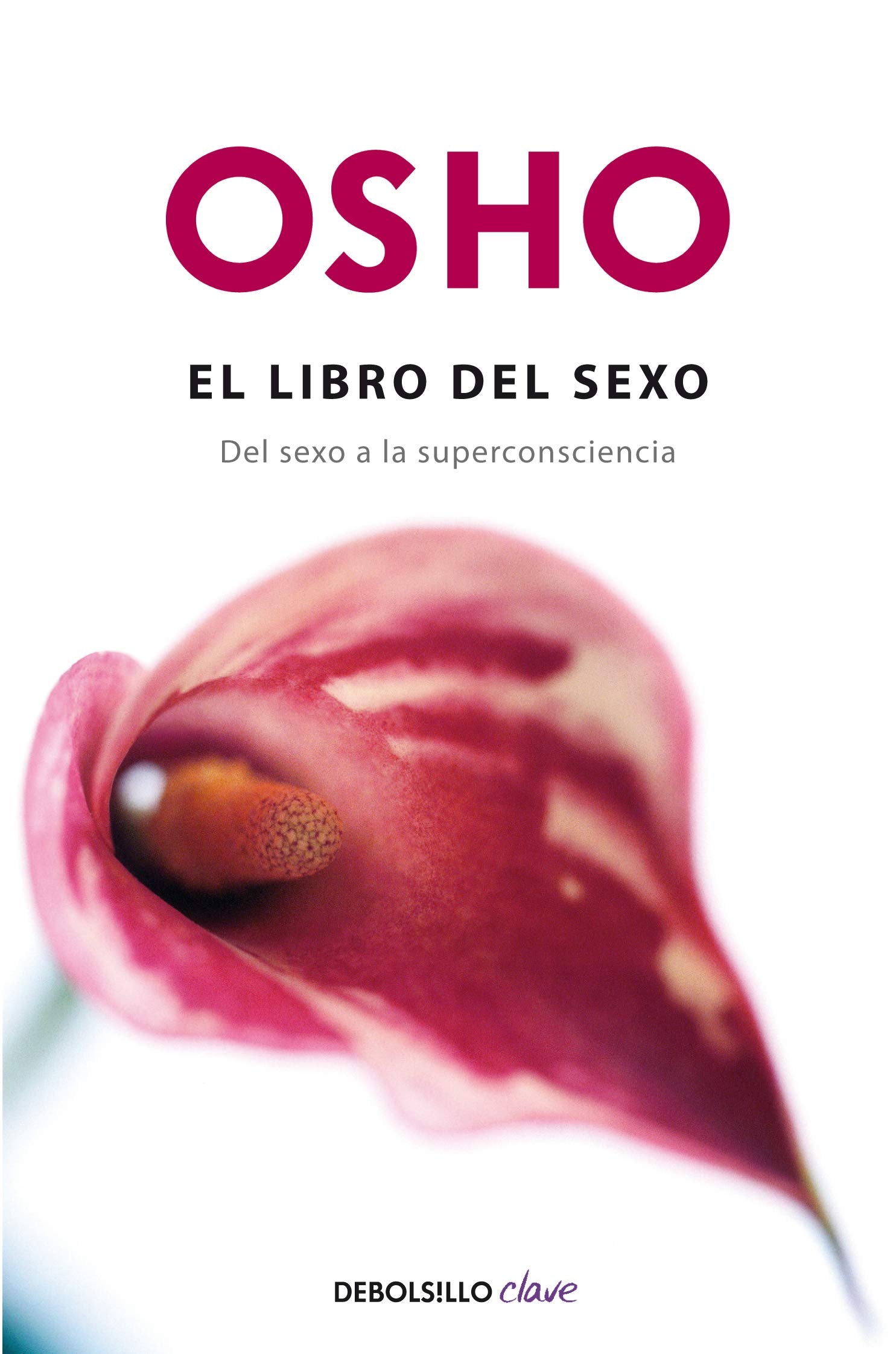 El libro del sexo (Fundamentos para una nueva humanidad): Del sexo a la superconsciencia (Clave)