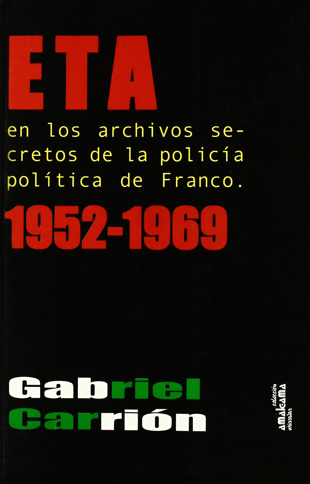 ETA EN LOS ARCHIVOS SECRETOS DE LA POLICIA POLITICA DE FRANC (AMALGAMA)