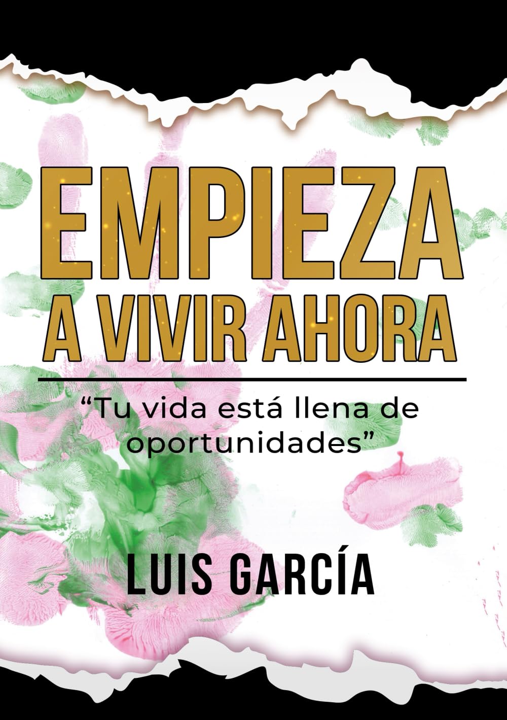 EMPIEZA VIVIR AHORA: "Tu vida está llena de oportunidades"