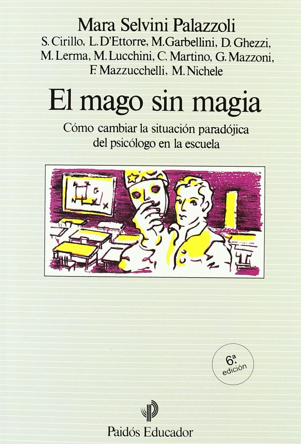 El mago sin magia: Cómo cambiar las situación paradójica del psicólogo en la escuela (Educador)
