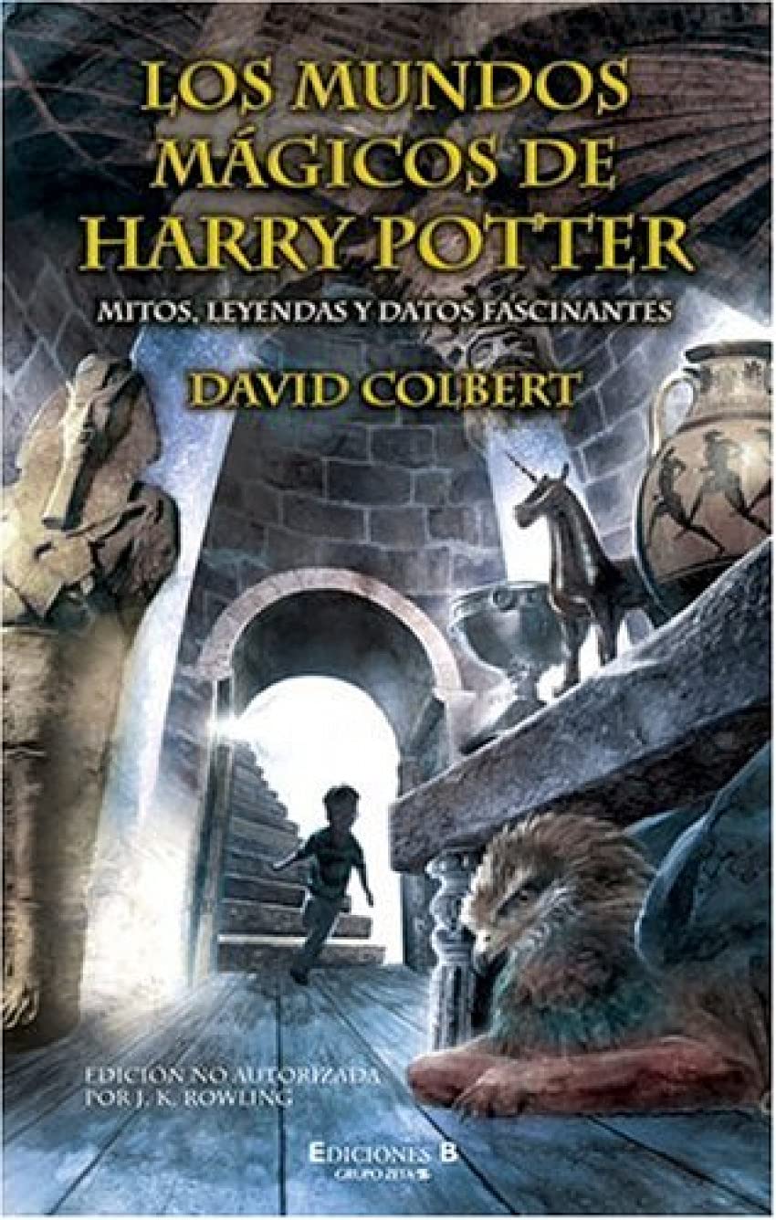 MUNDOS MAGICOS DE HARRY POTTER, LOS: MITOS, LEYENDAS Y DATOS FASCINANTES: 00000 (ESCRITURA DESATADA)