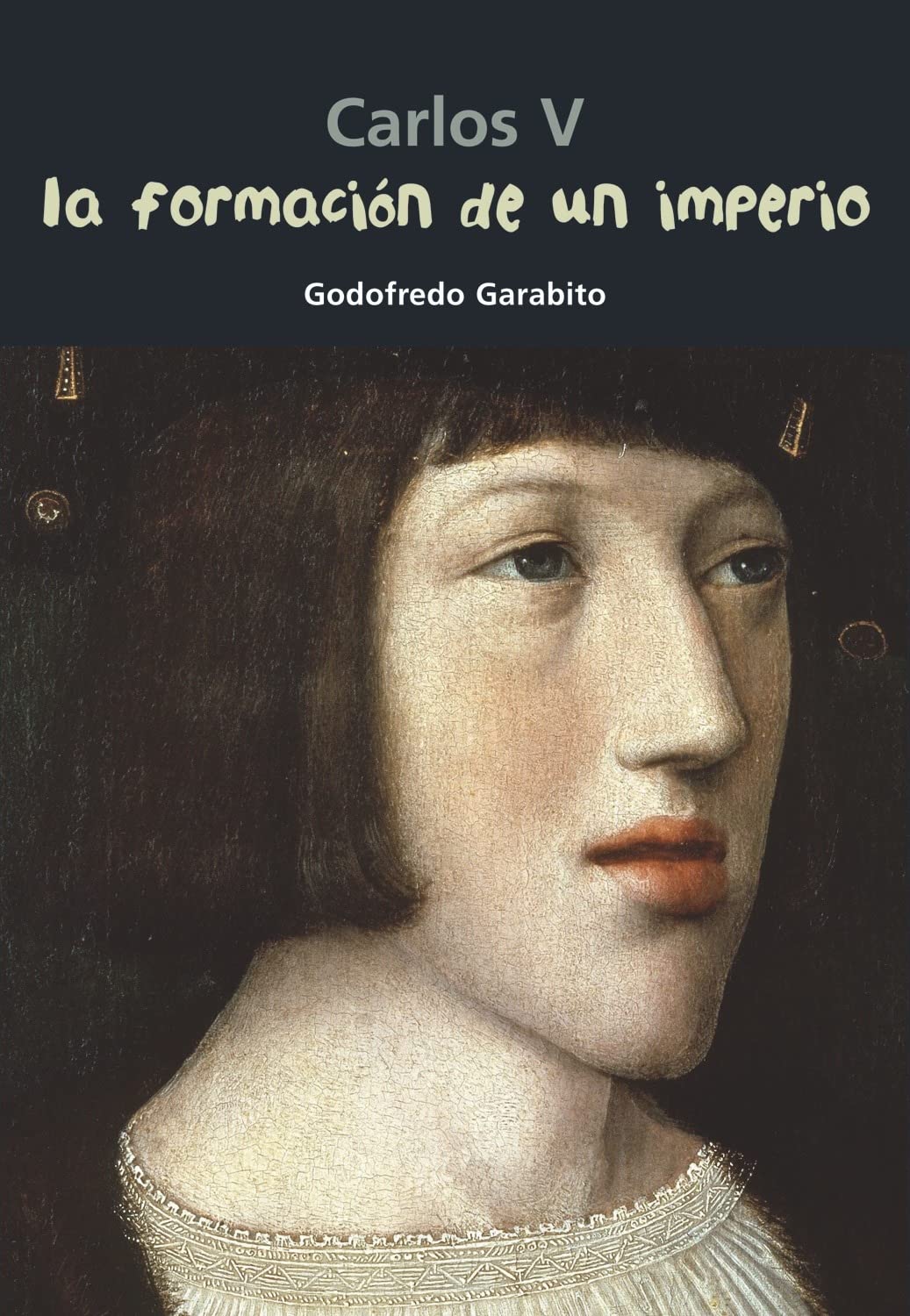Carlos V. La formación de un imperio (Biografía joven)