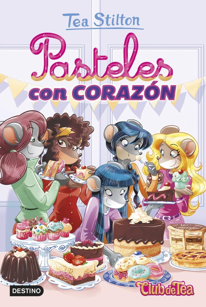 Pasteles con corazón: Vida en Ratford 30 (Tea Stilton)