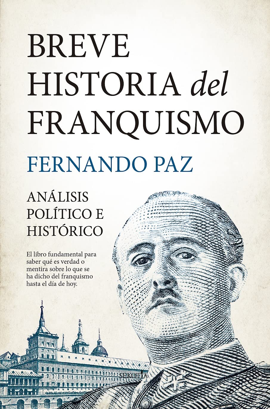 Breve historia del franquismo: Análisis político e histórico (Biblioteca de Historia)
