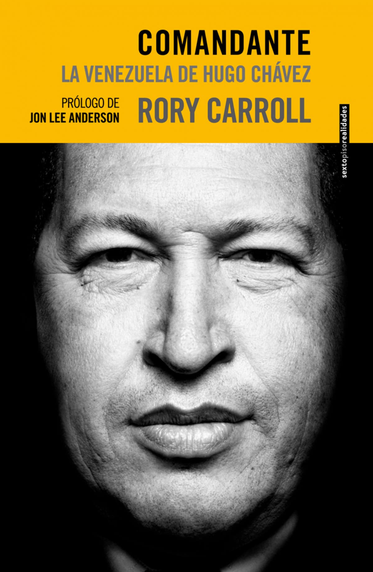 Comandante. La Venezuela De Hugo Chávez (Sexto Piso Realidades)