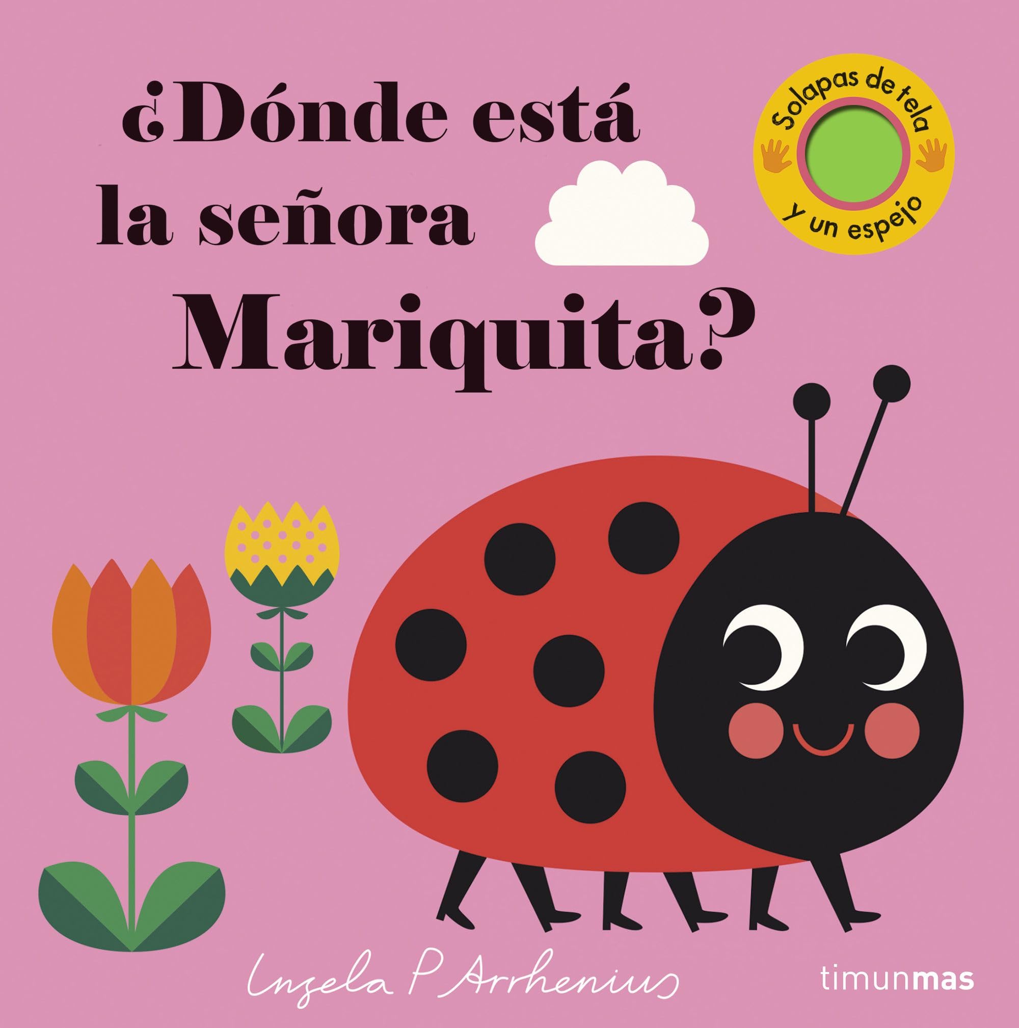 ¿Dónde está la señora Mariquita?: Solapas de tela y un espejo (Libros con texturas)