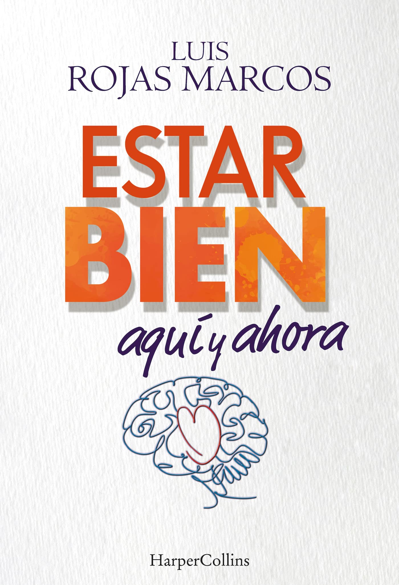 Estar bien aquí y ahora. Cómo superar la incertidumbre que nos provoca el futuro para mejorar nuestro presente (HarperCollins)