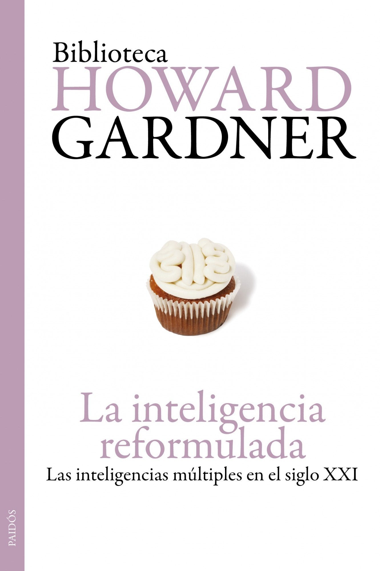 La inteligencia reformulada: Las inteligencias múltiples en el siglo XXI: 1 (Biblioteca Howard Gardner)