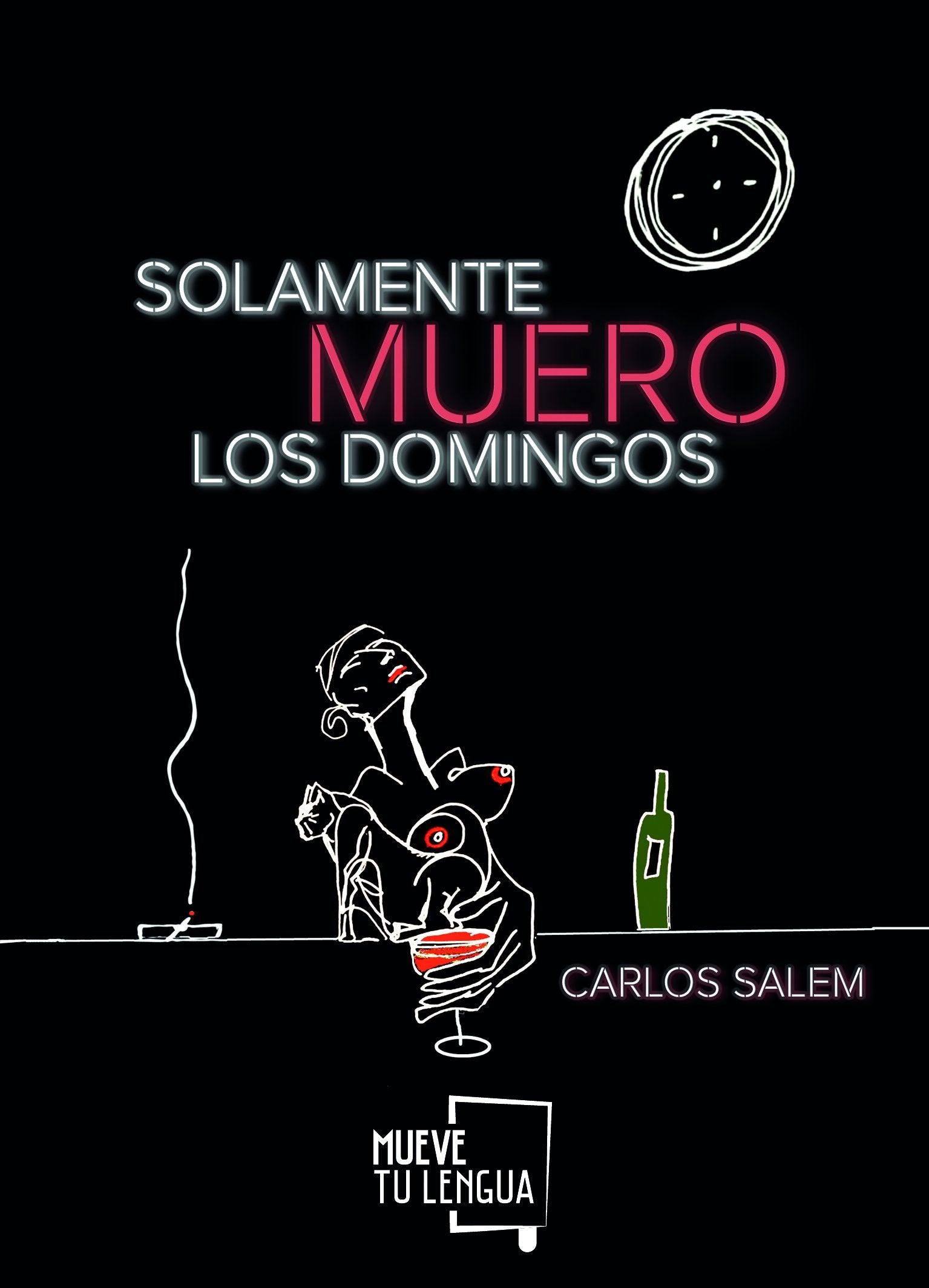 Solamente muero los domingos (Poesía)