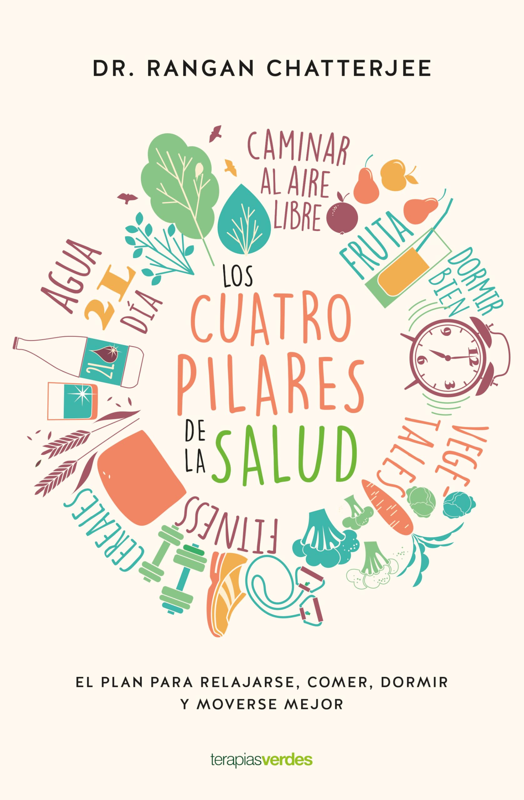 Los cuatro pilares de la salud: El plan para relajarse, comer, dormir y moverse mejor (Terapias Únicos)