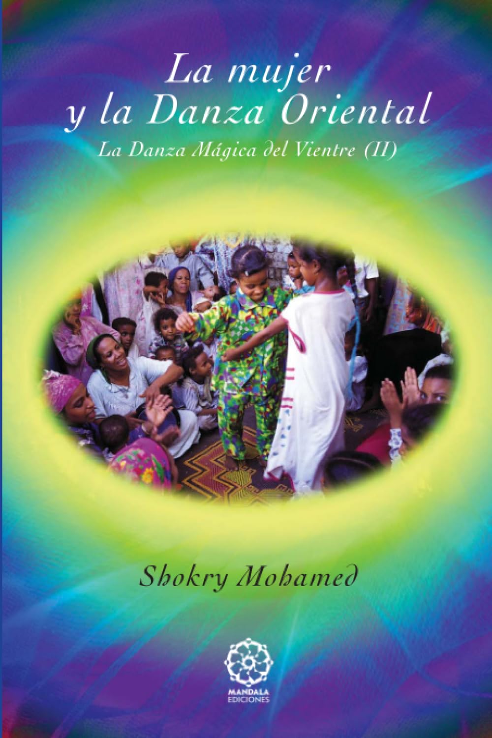 LA MUJER Y LA DANZA ORIENTAL. LA DANZA MÁGICA DEL VIENTRE (II)