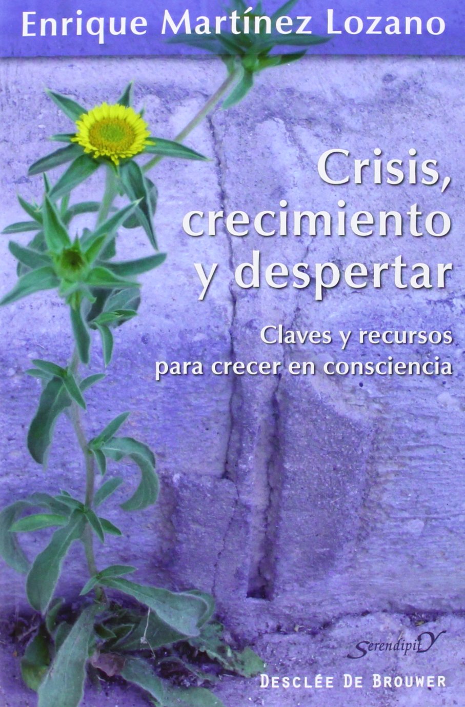 Crisis, crecimiento y despertar : claves y recursos para crecer en consciencia