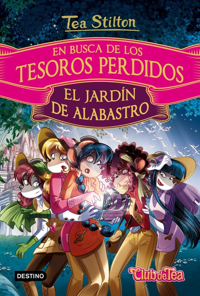 En busca de los tesoros perdidos: El jardín de alabastro: 1 (Tea Stilton)