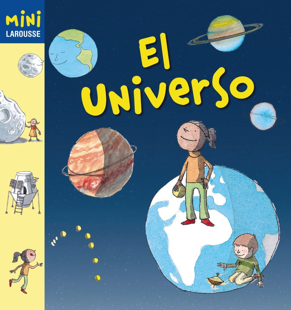 El Universo (LAROUSSE - Infantil / Juvenil - Castellano - A partir de 5/6 años - Colección Mini Larousse)
