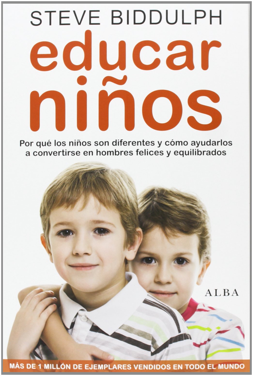 Educar niños: Por qué los niños son distintos, y cómo ayudarlos a convertirse en hombres felices y equilibrados (Psicología/Padres)