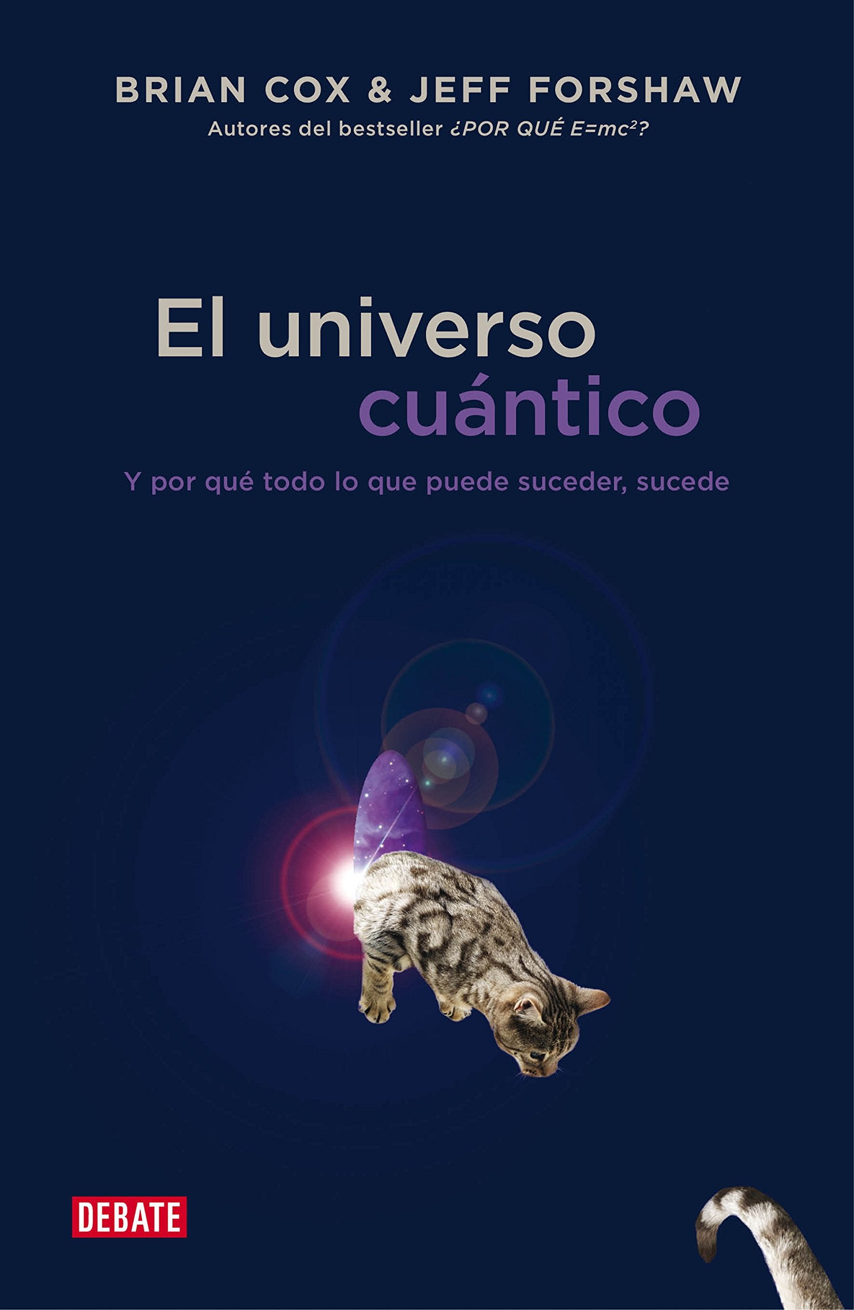 El universo cuántico: Y por qué todo lo que puede suceder, sucede (Ciencia y Tecnología)