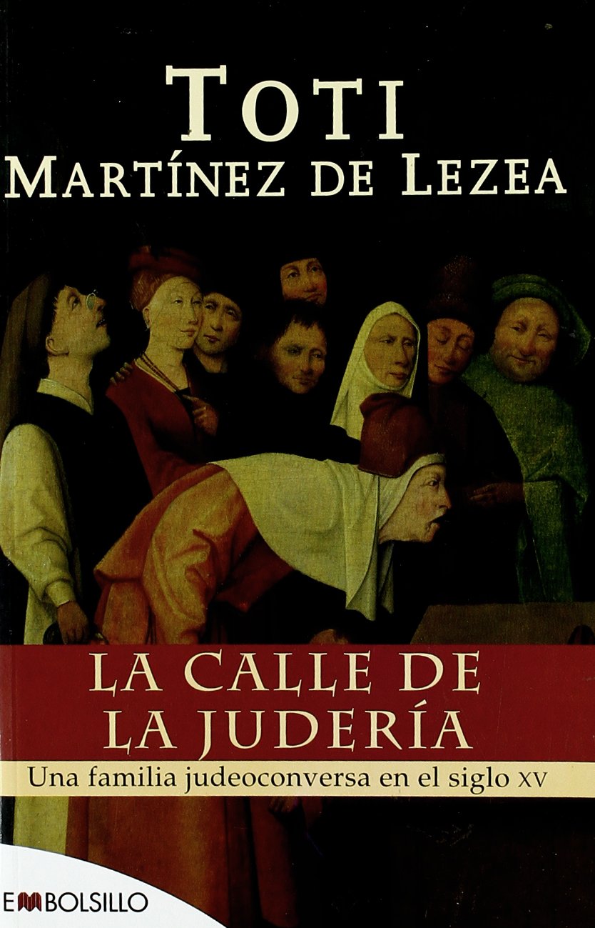 La calle de la judería: Una familia judeoconversa en el siglo XV. (EMBOLSILLO)