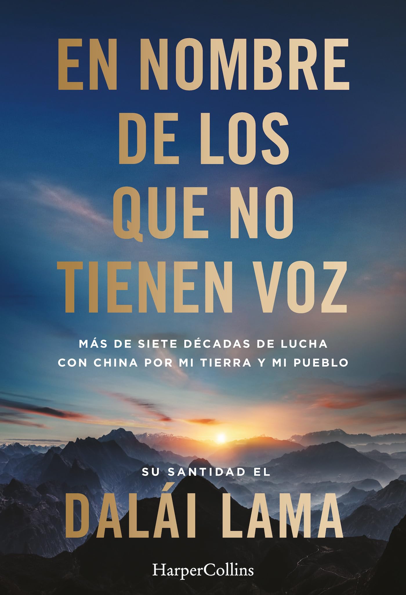 En nombre de los que no tienen voz: Más de siete décadas de lucha con China por mi tierra y mi pueblo (HARPER NO FICCION)