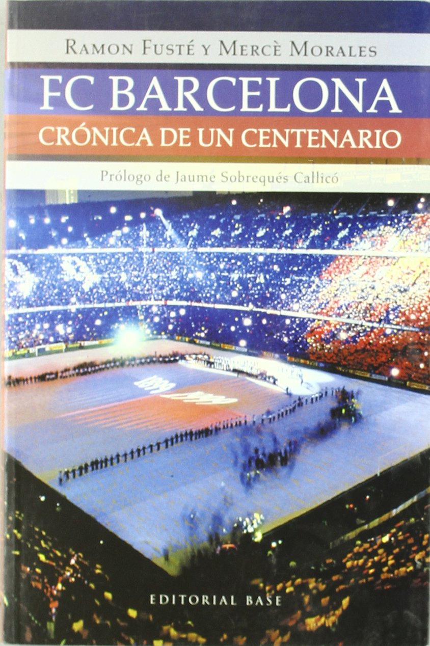F.C. Barcelona: Crónica De Un Centenario: 1 (Base Deportes)