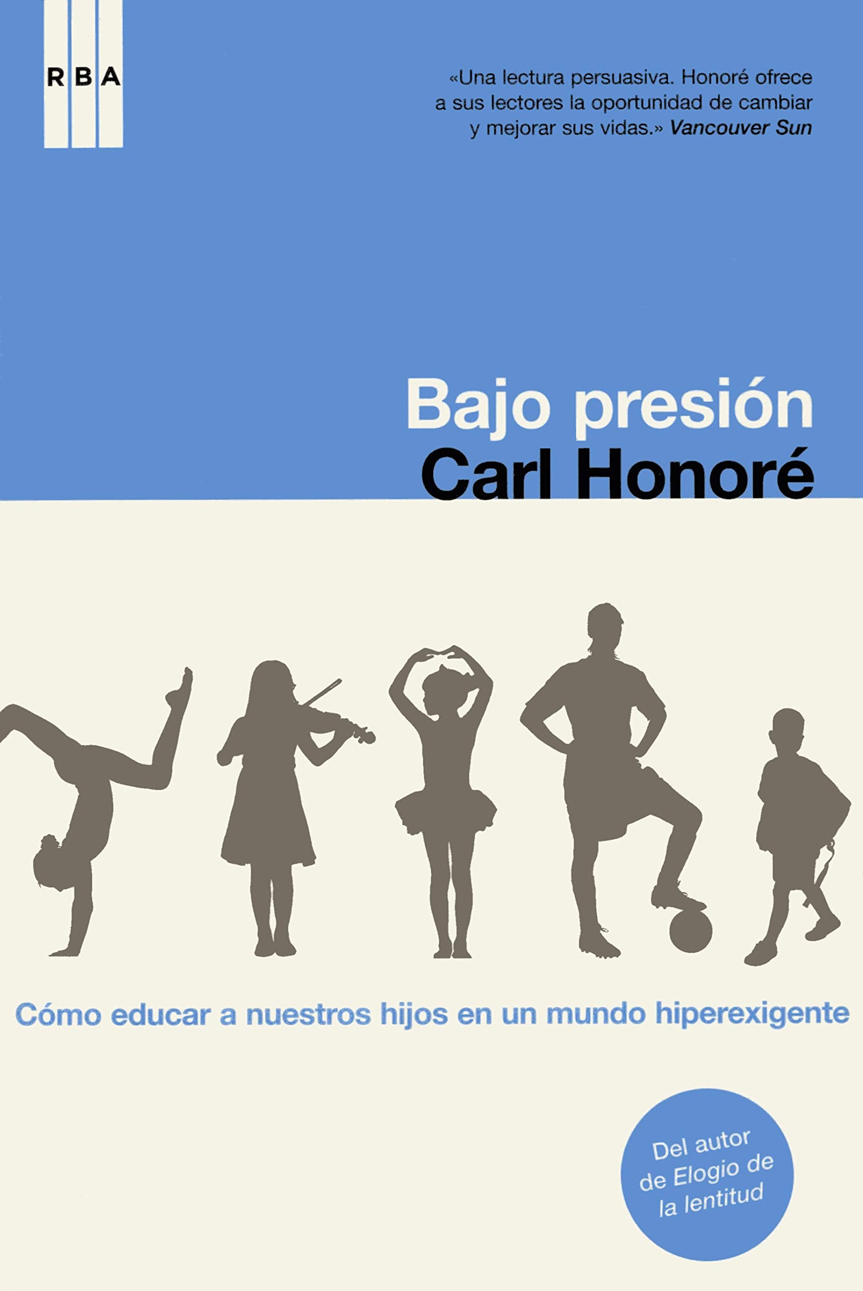 Bajo presión: Cómo educar en un mundo hiperexigente: 215 (Divulgación)