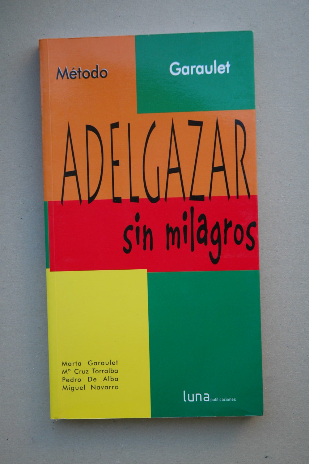 ADELGAZAR SIN MILAGROS METODO GARAULET (SIN COLECCION)
