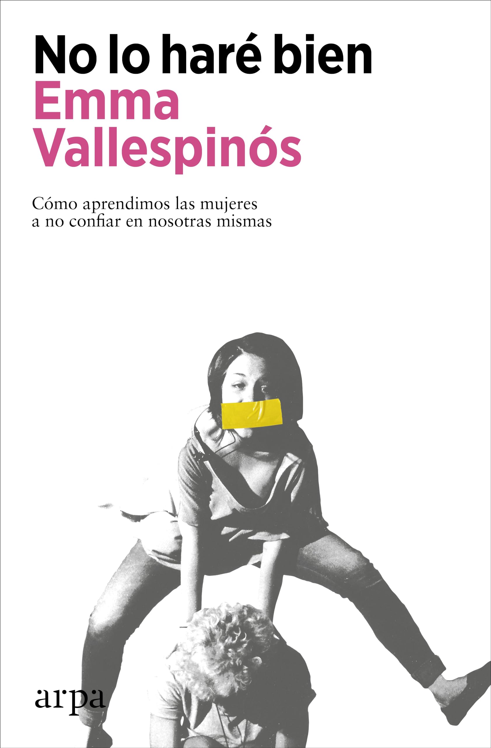 No lo haré bien: Cómo aprendimos las mujeres a no confiar en nosotras mismas