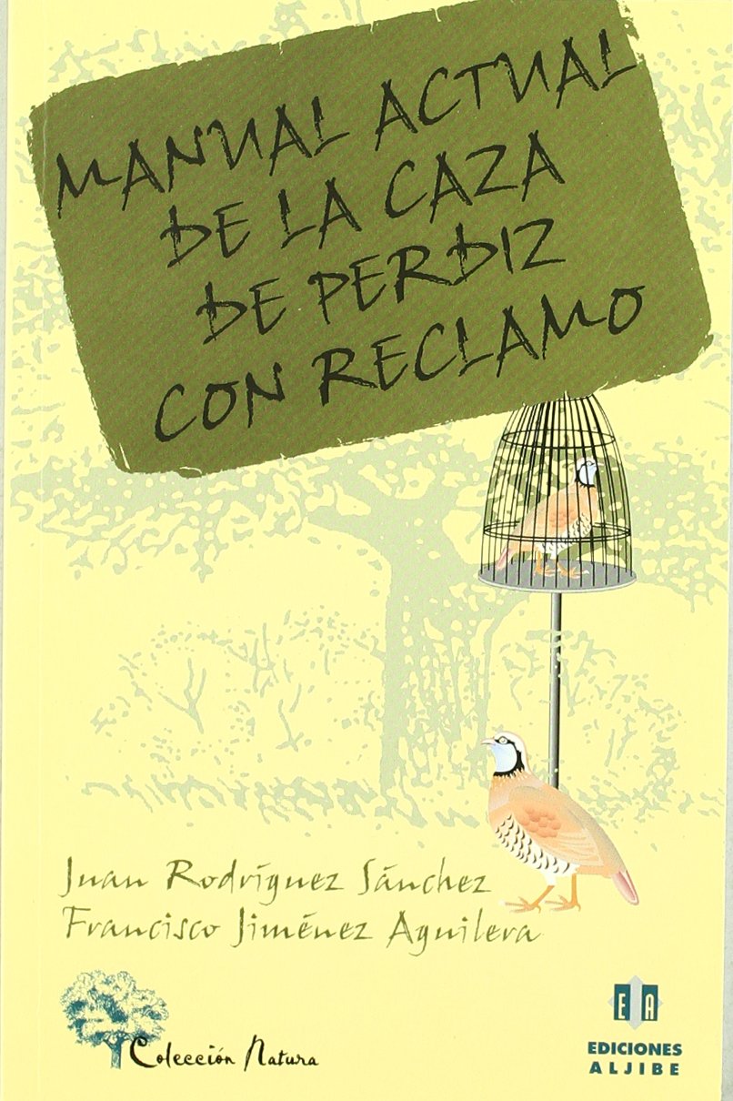 Manual actual de la caza de perdiz con reclamo (NATURALEZA)
