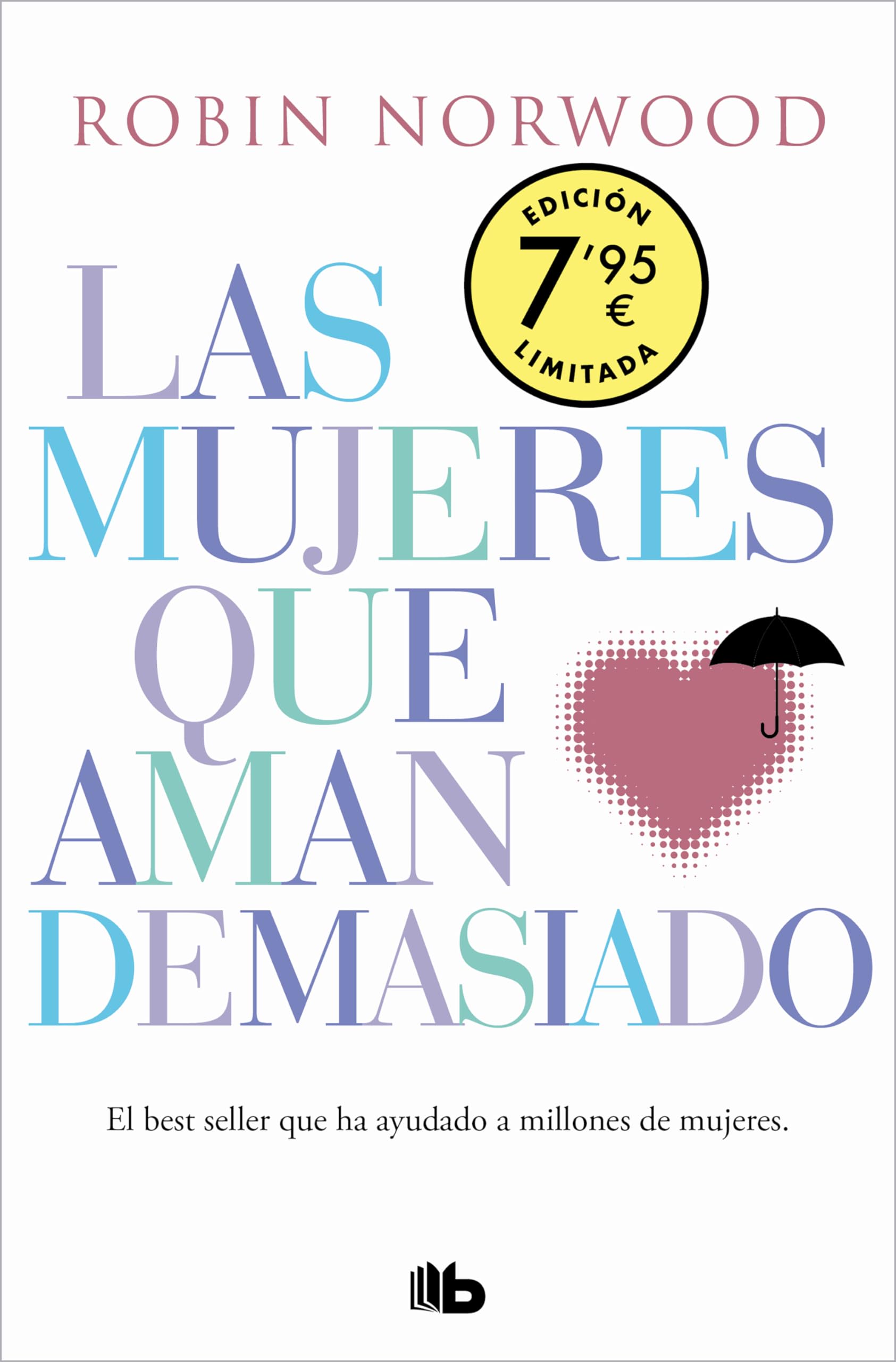 Las mujeres que aman demasiado (edición especial limitada Día de la Mujer): El best seller que ha ayudado a millones de mujeres (CAMPAÑAS)