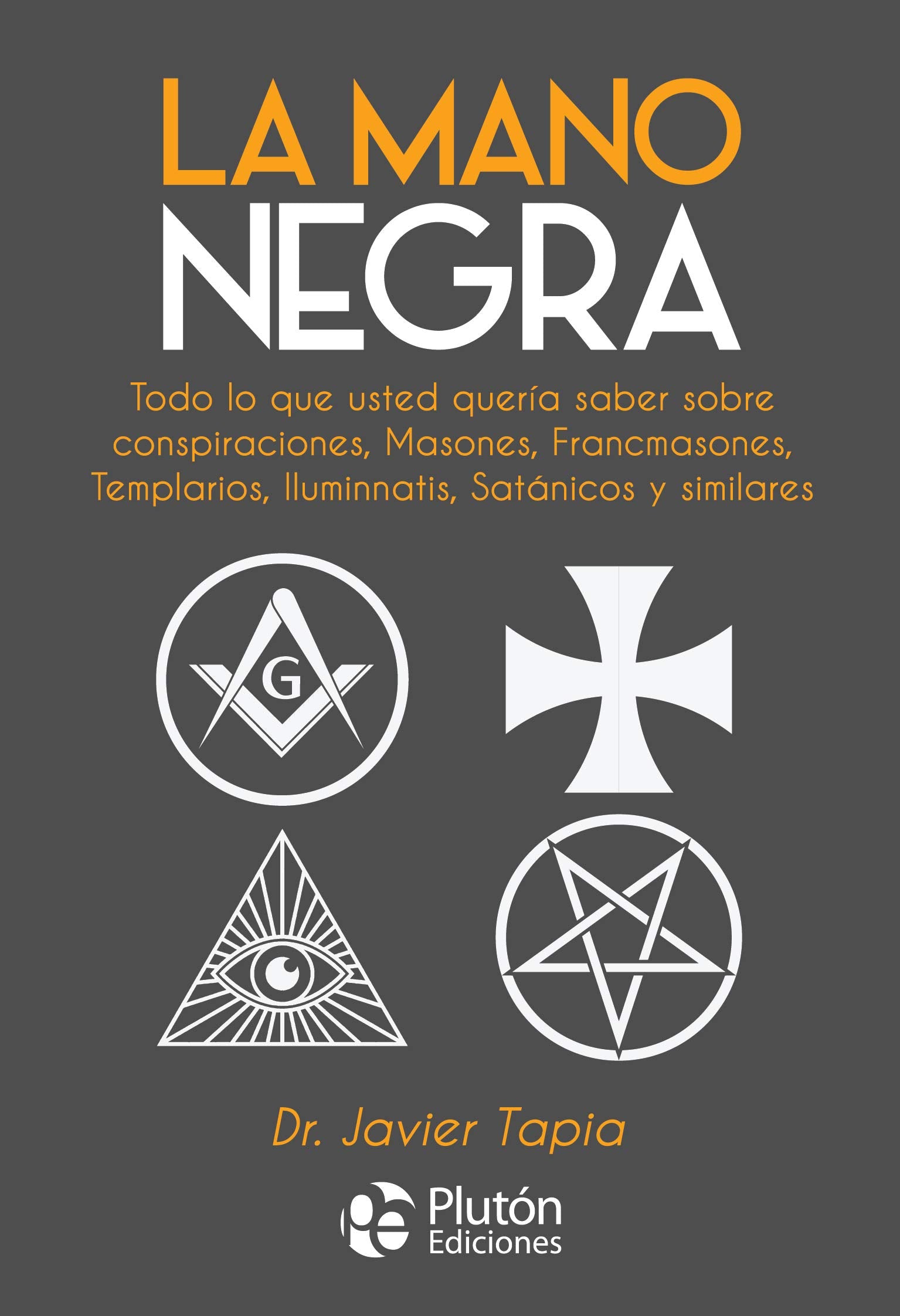La Mano Negra: Todo lo que usted quería saber sobre conspiraciones, masones, francmasones, templarios, iluminnatis, satánicos y similares: 0 (Colección Nueva Era)