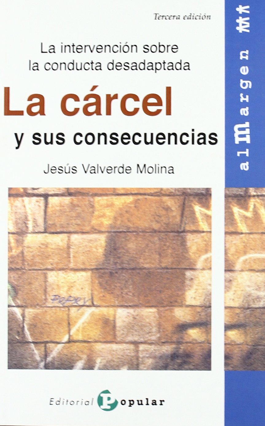 La cárcel y sus consecuencias: La intervención sobre la conducta desadaptada (Al margen)