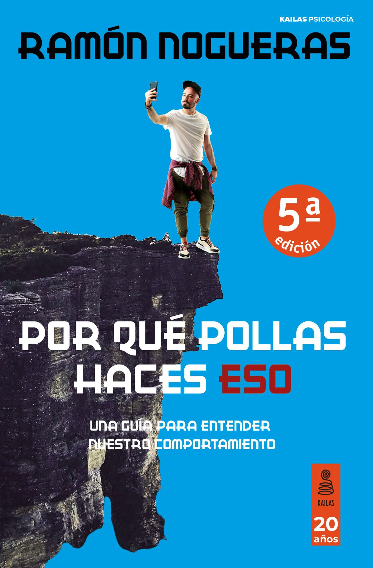 Por qué pollas haces eso: Una guía para entender nuestro comportamiento (Kailas Psicología)