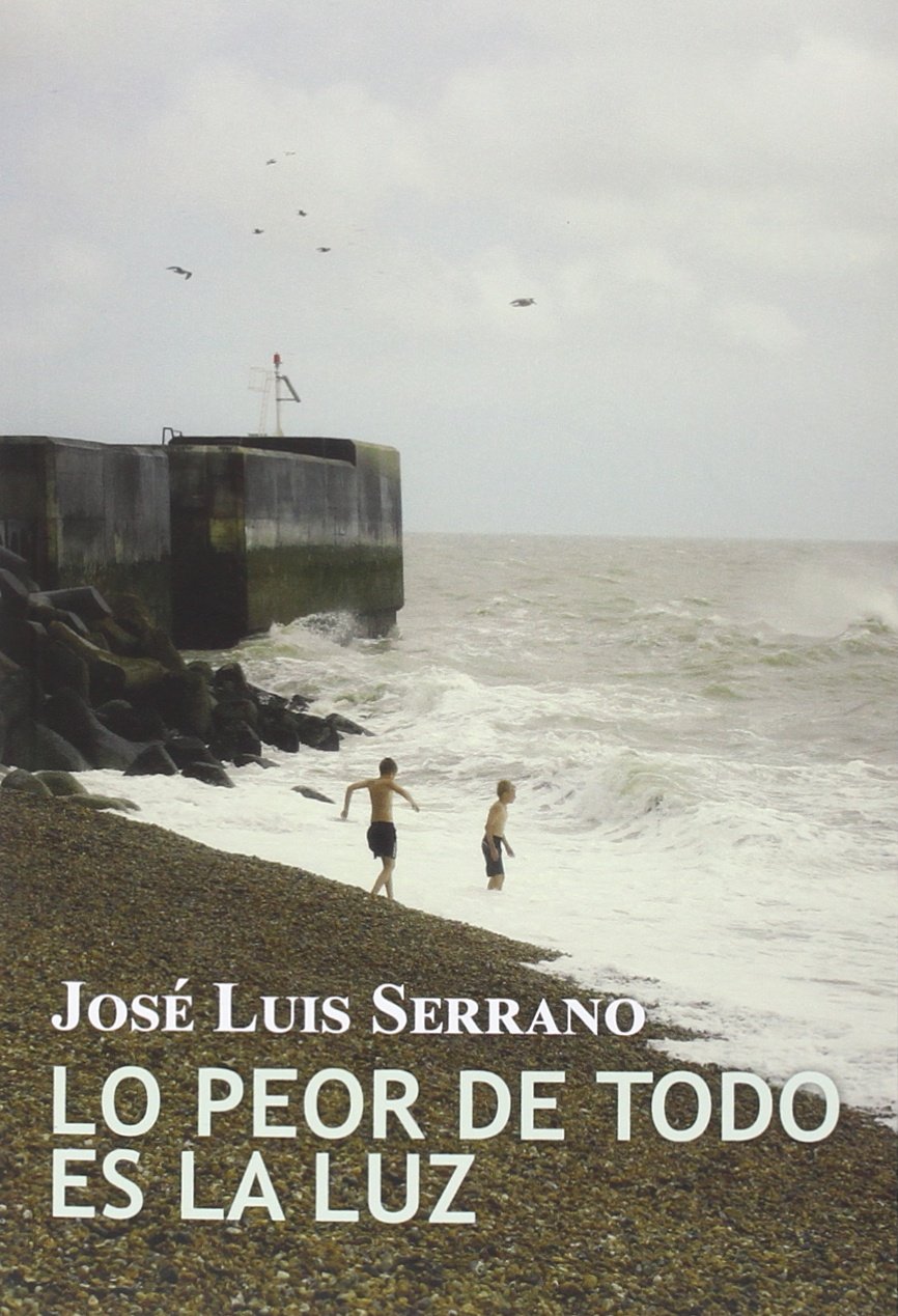 Lo Peor De Todo Es La Luz (NARRATIVA)