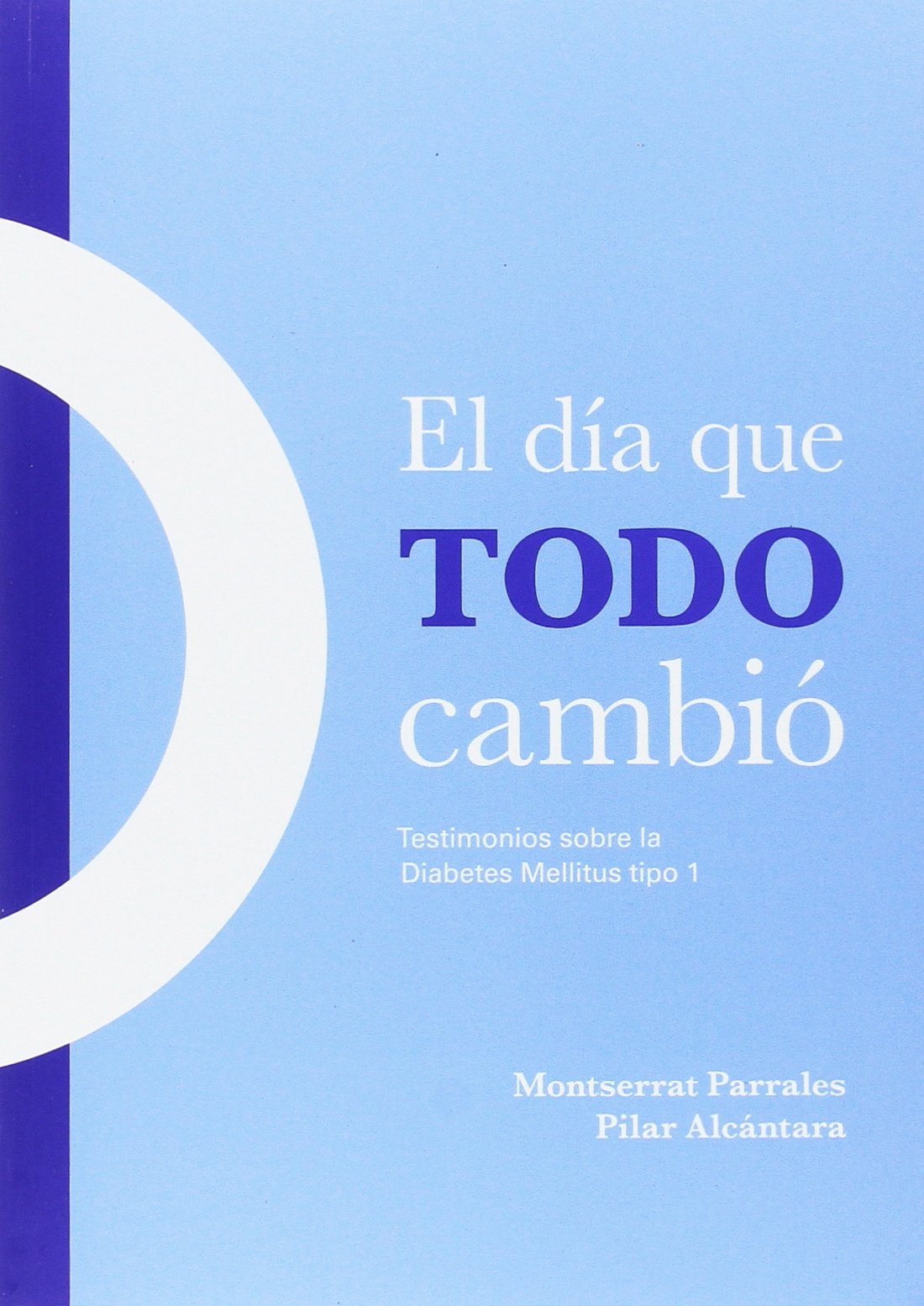 El día que todo cambió : testimonios sobre la diabetes mellitus tipo 1