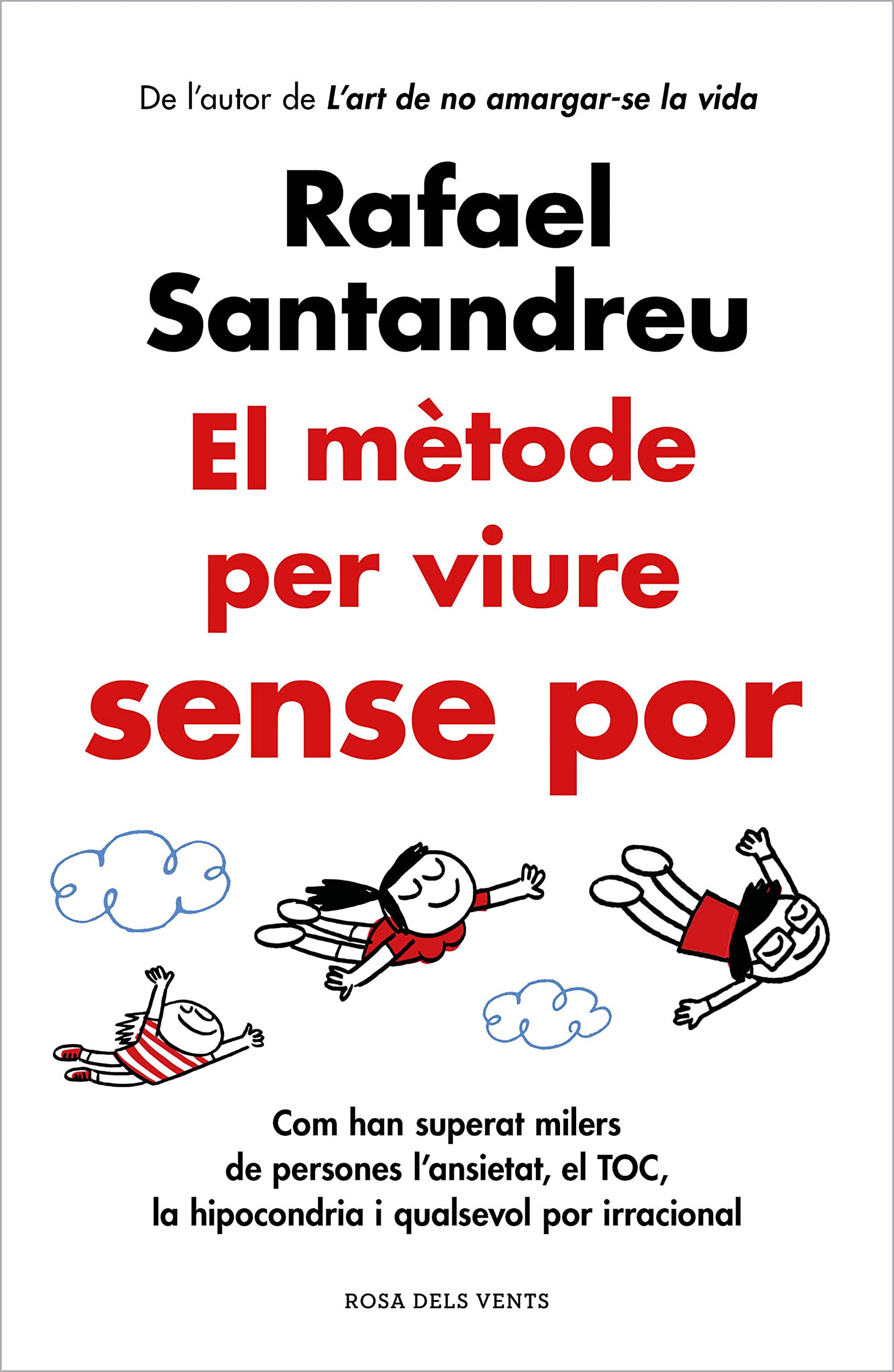 El mètode per viure sense por: Com han superat milers de persones l'ansietat, el TOC, la hipocondria i qualsevol por irracional (Divulgació)