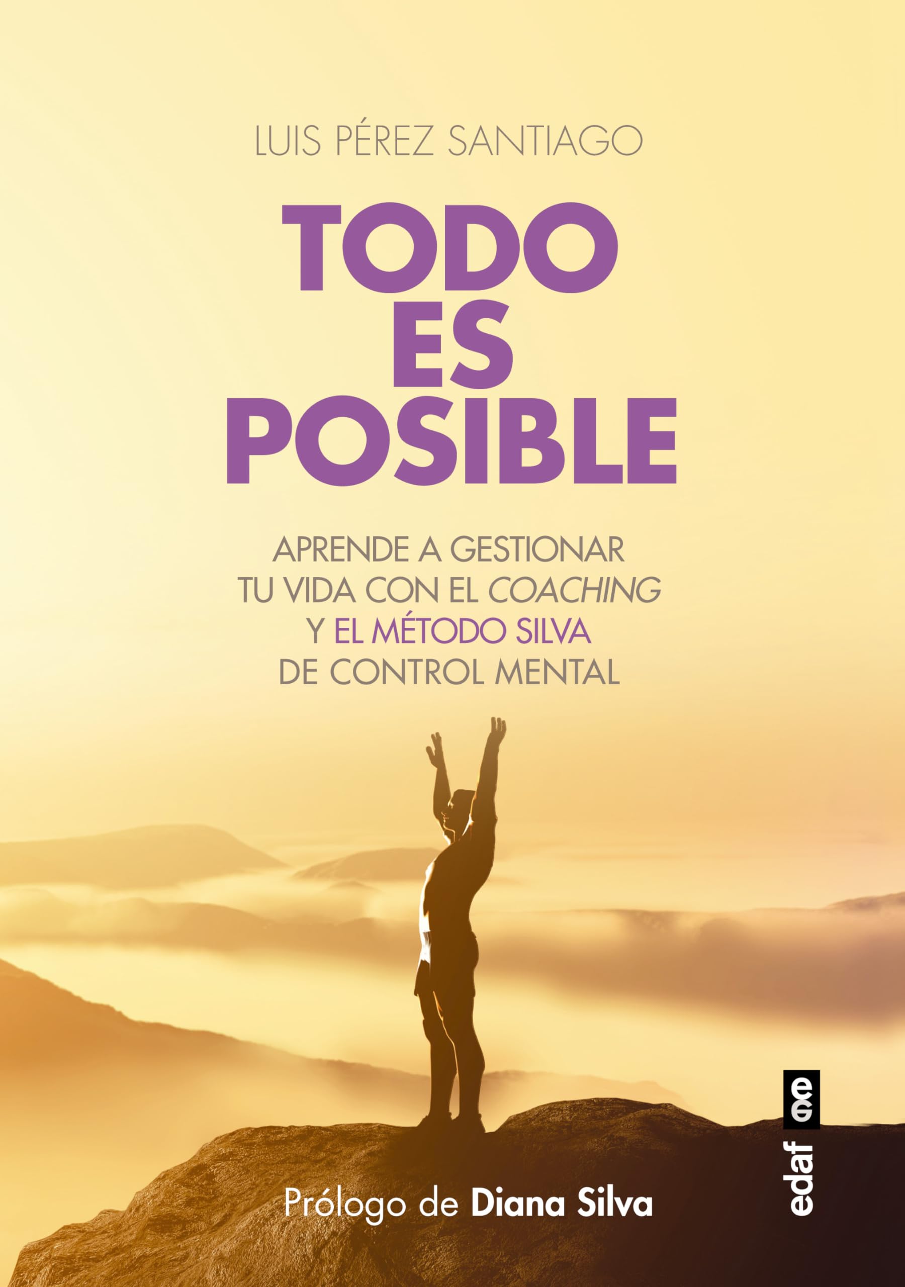 TODO ES POSIBLE. APRENDE A GESTIONAR TU VIDA CON EL CONTROL MENTAL Y EL MÉTODO SILVA (Psicología y autoayuda)