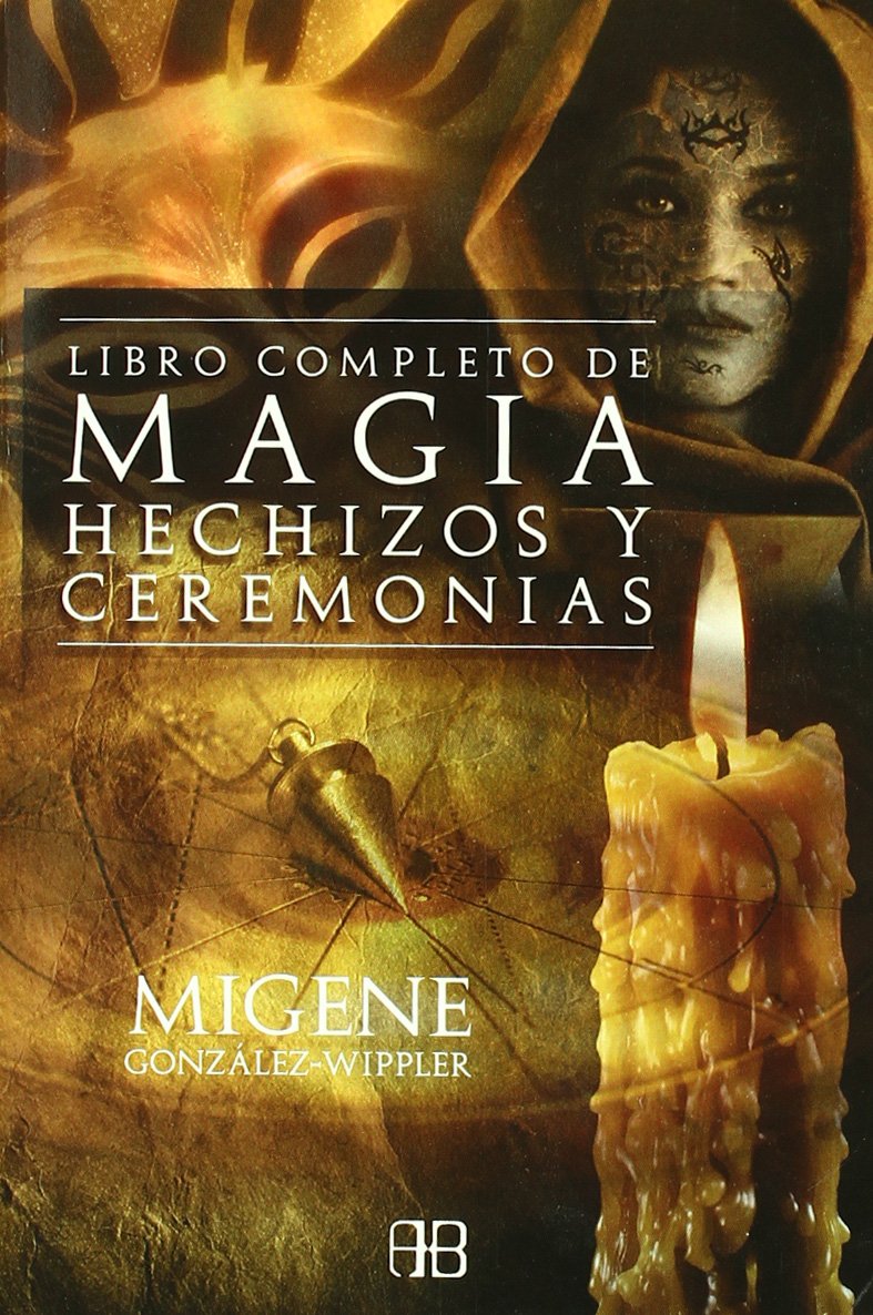 El libro completo de magia, hechizos y ceremonias