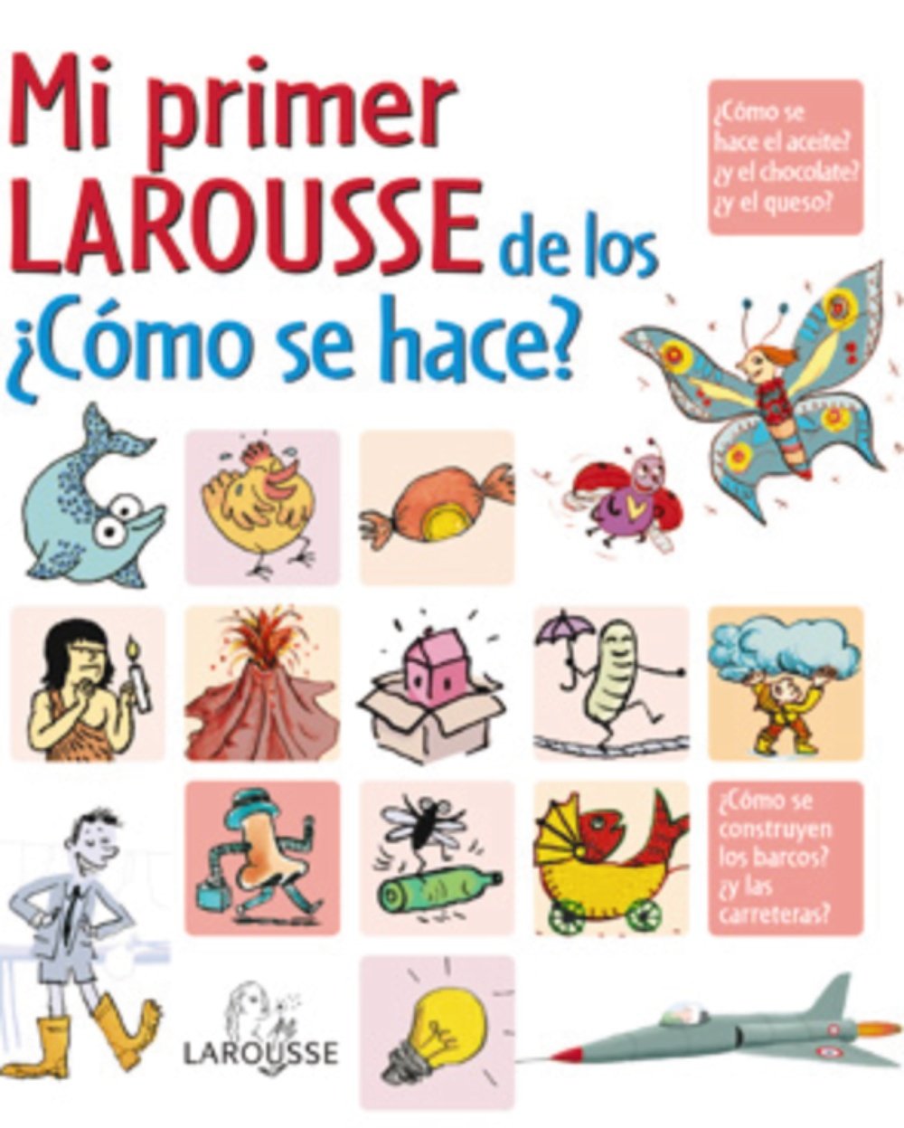 Mi primer Larousse de los ¿Cómo se hace? (Larousse - Infantil / Juvenil - Castellano - A Partir De 8 Años)