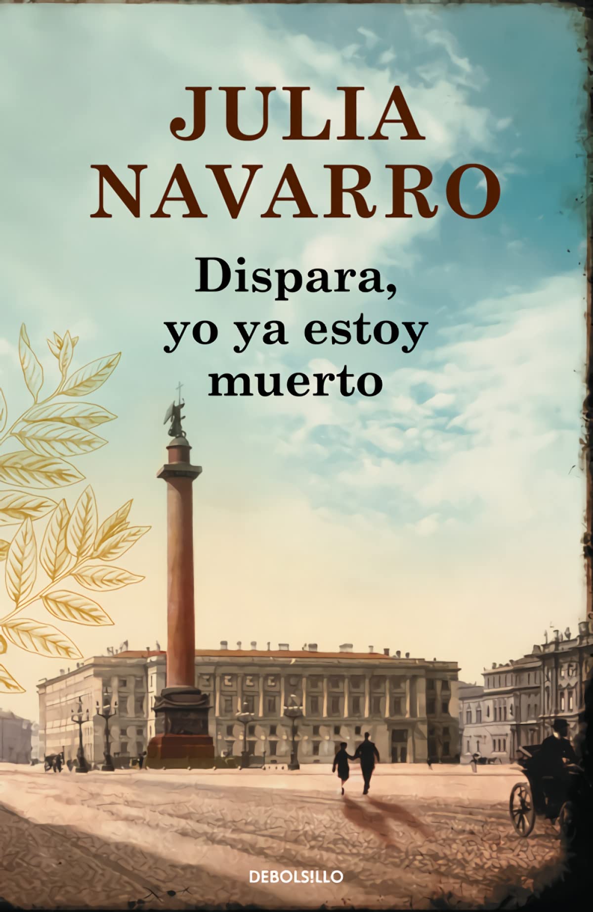 Dispara, yo ya estoy muerto (Julia Navarro)